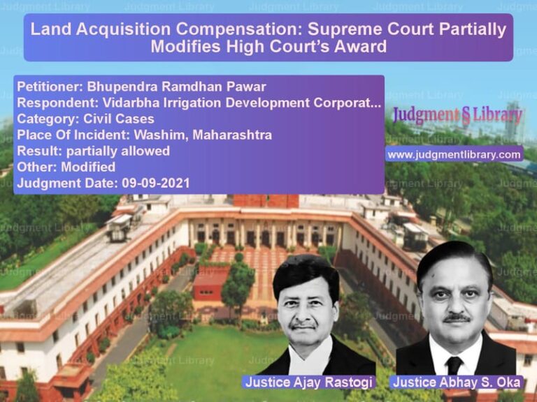 Land Acquisition Compensation: Supreme Court Partially Modifies High Court’s Award image for SC Judgment dated 09-09-2021 in the case of Bhupendra Ramdhan Pawar vs Vidarbha Irrigation Developmen