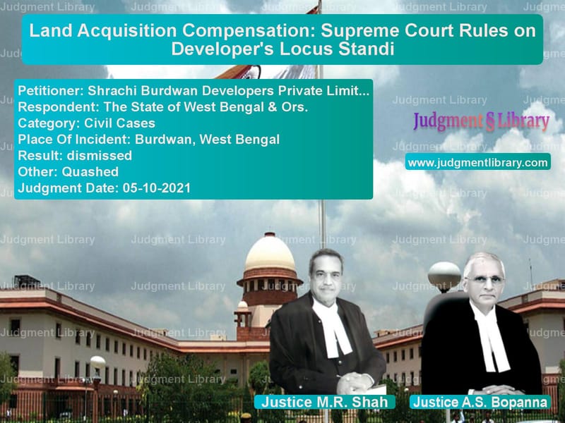 Land Acquisition Compensation: Supreme Court Rules on Developer's Locus Standi image for SC Judgment dated 05-10-2021 in the case of Shrachi Burdwan Developers Pri vs The State of West Bengal & Ors