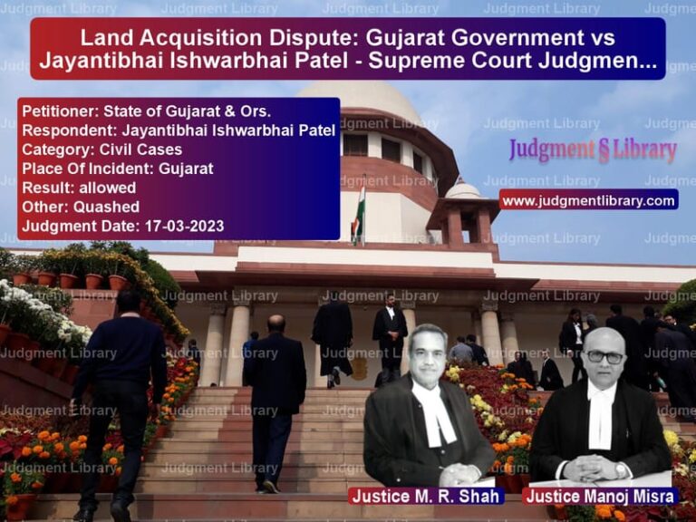 Land Acquisition Dispute: Gujarat Government vs Jayantibhai Ishwarbhai Patel - Supreme Court Judgment Explained image for SC Judgment dated 17-03-2023 in the case of State of Gujarat & Ors. vs Jayantibhai Ishwarbhai Patel