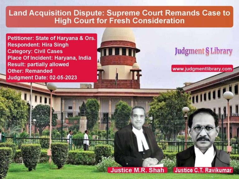 Land Acquisition Dispute: Supreme Court Remands Case to High Court for Fresh Consideration image for SC Judgment dated 02-05-2023 in the case of State of Haryana & Ors. vs Hira Singh