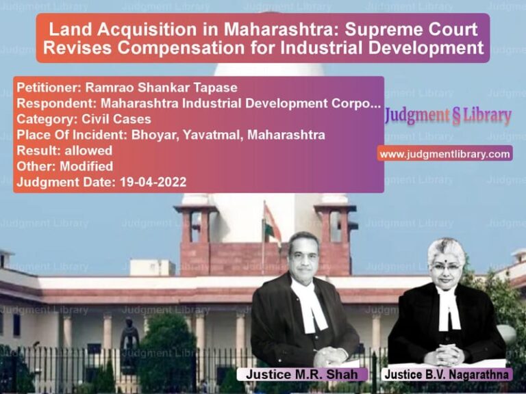 Land Acquisition in Maharashtra: Supreme Court Revises Compensation for Industrial Development image for SC Judgment dated 19-04-2022 in the case of Ramrao Shankar Tapase vs Maharashtra Industrial Develop