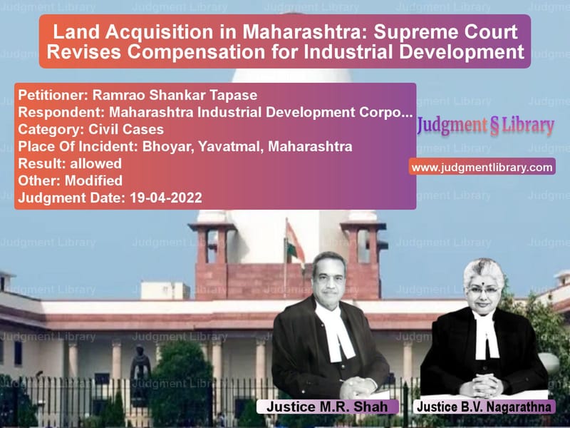 Land Acquisition in Maharashtra: Supreme Court Revises Compensation for Industrial Development image for SC Judgment dated 19-04-2022 in the case of Ramrao Shankar Tapase vs Maharashtra Industrial Develop