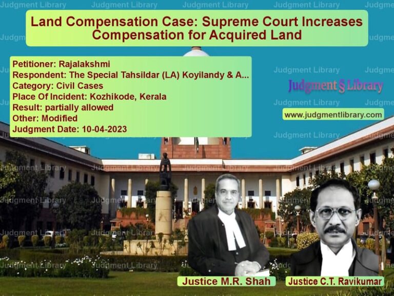 Land Compensation Case: Supreme Court Increases Compensation for Acquired Land image for SC Judgment dated 10-04-2023 in the case of Rajalakshmi vs The Special Tahsildar (LA) Koy