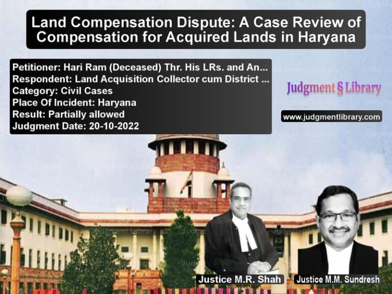 Land Compensation Dispute: A Case Review of Compensation for Acquired Lands in Haryana image for SC Judgment dated 20-10-2022 in the case of Hari Ram (Deceased) Thr. His L vs Land Acquisition Collector cum