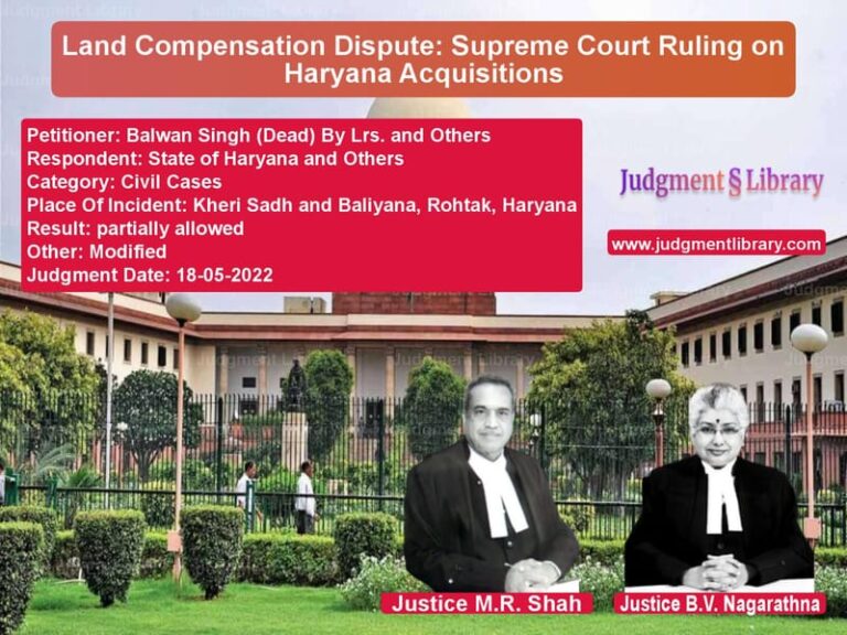 Land Compensation Dispute: Supreme Court Ruling on Haryana Acquisitions image for SC Judgment dated 18-05-2022 in the case of Balwan Singh (Dead) By Lrs. an vs State of Haryana and Others
