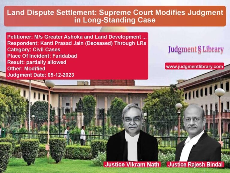 Land Dispute Settlement: Supreme Court Modifies Judgment in Long-Standing Case image for SC Judgment dated 05-12-2023 in the case of M/s Greater Ashoka and Land De vs Kanti Prasad Jain (Deceased) T
