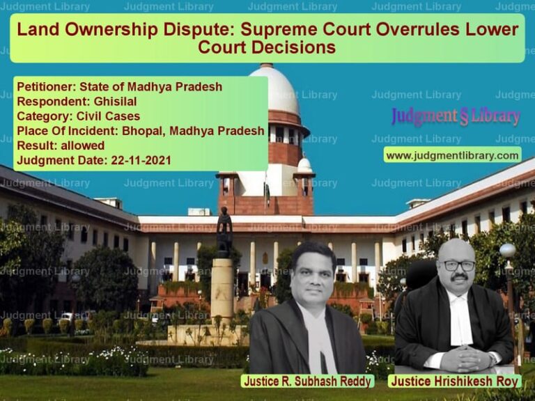 Land Ownership Dispute: Supreme Court Overrules Lower Court Decisions image for SC Judgment dated 22-11-2021 in the case of State of Madhya Pradesh vs Ghisilal
