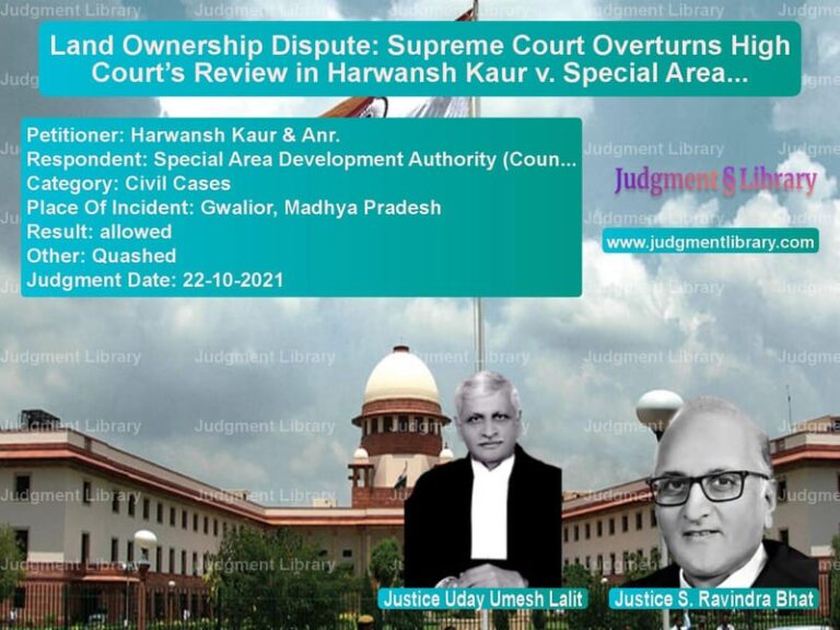 Land Ownership Dispute: Supreme Court Overturns High Court’s Review in Harwansh Kaur v. Special Area Development Authority image for SC Judgment dated 22-10-2021 in the case of Harwansh Kaur & Anr. vs Special Area Development Autho