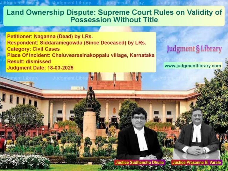 Land Ownership Dispute: Supreme Court Rules on Validity of Possession Without Title image for SC Judgment dated 18-03-2025 in the case of Naganna (Dead) by LRs. vs Siddaramegowda (Since Deceased