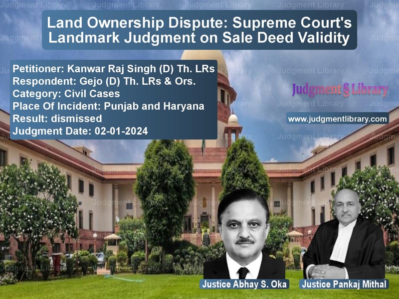 Land Ownership Dispute: Supreme Court's Landmark Judgment on Sale Deed Validity image for SC Judgment dated 02-01-2024 in the case of Kanwar Raj Singh (D) Th. LRs vs Gejo (D) Th. LRs & Ors.