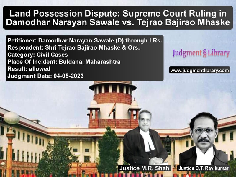 Land Possession Dispute: Supreme Court Ruling in Damodhar Narayan Sawale vs. Tejrao Bajirao Mhaske image for SC Judgment dated 04-05-2023 in the case of Damodhar Narayan Sawale (D) th vs Shri Tejrao Bajirao Mhaske & O