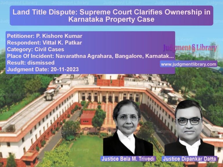Land Title Dispute: Supreme Court Clarifies Ownership in Karnataka Property Case image for SC Judgment dated 20-11-2023 in the case of P. Kishore Kumar vs Vittal K. Patkar