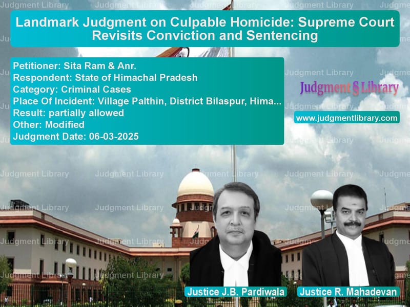 Landmark Judgment on Culpable Homicide: Supreme Court Revisits Conviction and Sentencing image for SC Judgment dated 06-03-2025 in the case of Sita Ram & Anr. vs State of Himachal Pradesh