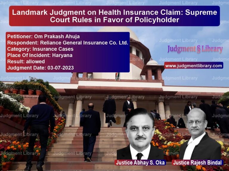 Landmark Judgment on Health Insurance Claim: Supreme Court Rules in Favor of Policyholder image for SC Judgment dated 03-07-2023 in the case of Om Prakash Ahuja vs Reliance General Insurance Co.