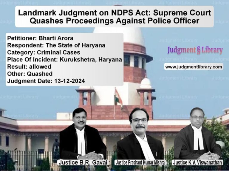 Landmark Judgment on NDPS Act: Supreme Court Quashes Proceedings Against Police Officer image for SC Judgment dated 13-12-2024 in the case of Bharti Arora vs The State of Haryana