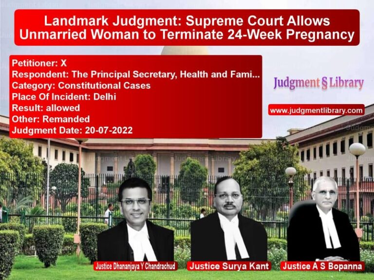 Landmark Judgment: Supreme Court Allows Unmarried Woman to Terminate 24-Week Pregnancy image for SC Judgment dated 20-07-2022 in the case of X vs The Principal Secretary, Healt