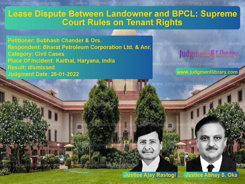 Lease Dispute Between Landowner and BPCL: Supreme Court Rules on Tenant Rights image for SC Judgment dated 28-01-2022 in the case of Subhash Chander & Ors. vs Bharat Petroleum Corporation L