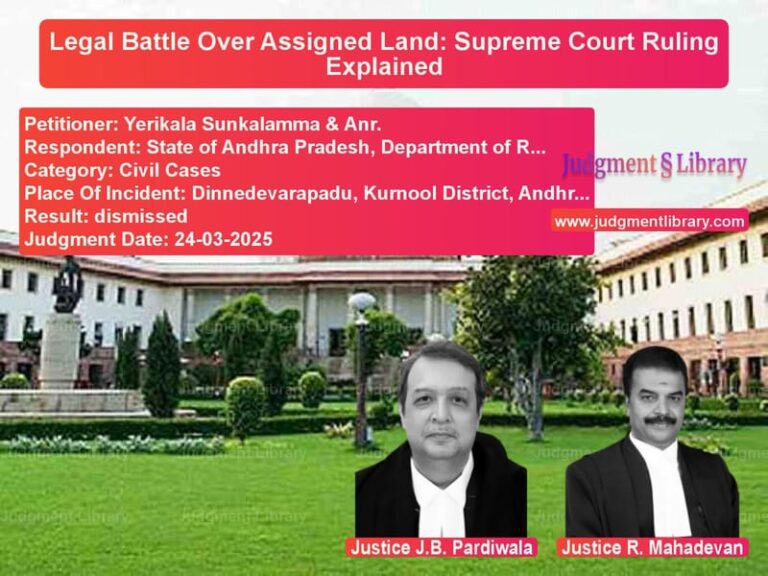 Legal Battle Over Assigned Land: Supreme Court Ruling Explained image for SC Judgment dated 24-03-2025 in the case of Yerikala Sunkalamma & Anr. vs State of Andhra Pradesh, Depar