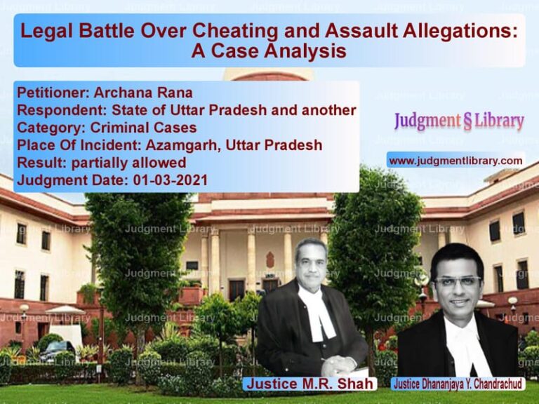 Legal Battle Over Cheating and Assault Allegations: A Case Analysis image for SC Judgment dated 01-03-2021 in the case of Archana Rana vs State of Uttar Pradesh and ano