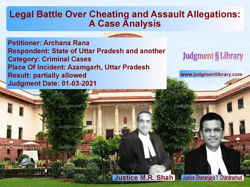 Legal Battle Over Cheating and Assault Allegations: A Case Analysis image for SC Judgment dated 01-03-2021 in the case of Archana Rana vs State of Uttar Pradesh and ano