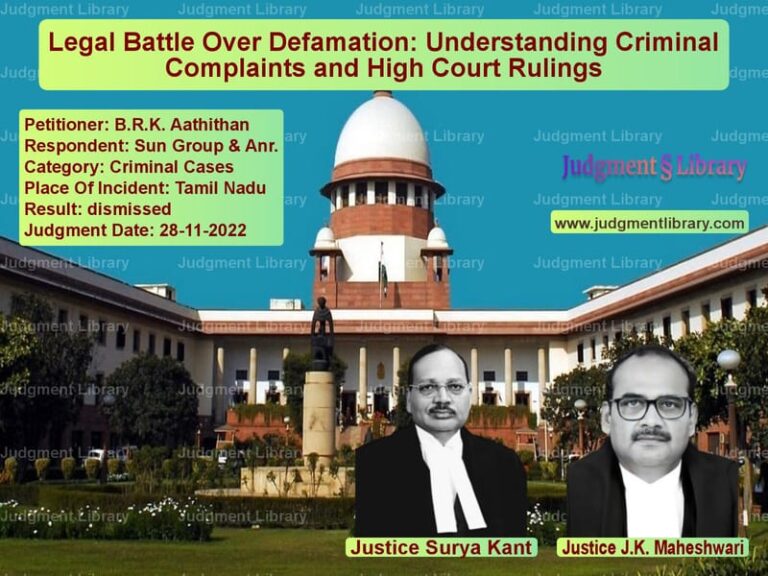 Legal Battle Over Defamation: Understanding Criminal Complaints and High Court Rulings image for SC Judgment dated 28-11-2022 in the case of B.R.K. Aathithan vs Sun Group & Anr.