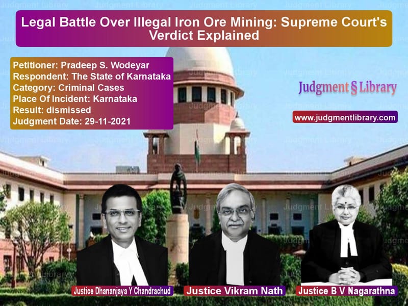 Legal Battle Over Illegal Iron Ore Mining: Supreme Court's Verdict Explained image for SC Judgment dated 29-11-2021 in the case of Pradeep S. Wodeyar vs The State of Karnataka