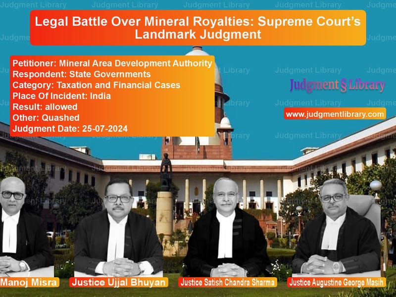 Legal Battle Over Mineral Royalties: Supreme Court’s Landmark Judgment image for SC Judgment dated 25-07-2024 in the case of Mineral Area Development Autho vs State Governments