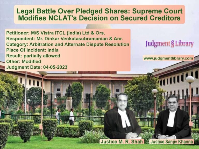 Legal Battle Over Pledged Shares: Supreme Court Modifies NCLAT's Decision on Secured Creditors image for SC Judgment dated 04-05-2023 in the case of M/S Vistra ITCL (India) Ltd & vs Mr. Dinkar Venkatasubramanian