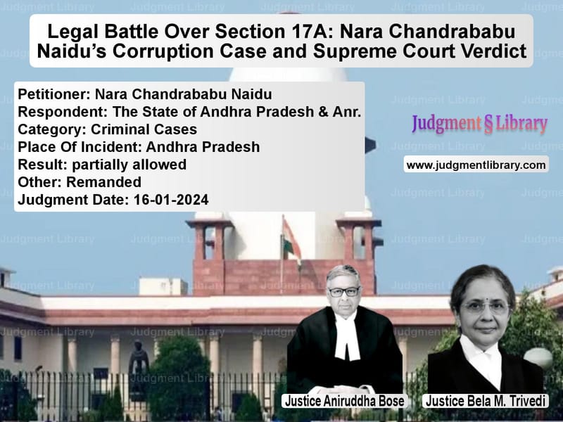 Legal Battle Over Section 17A: Nara Chandrababu Naidu’s Corruption Case and Supreme Court Verdict image for SC Judgment dated 16-01-2024 in the case of Nara Chandrababu Naidu vs The State of Andhra Pradesh &