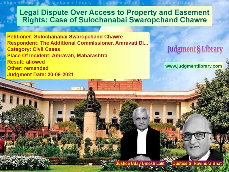 Legal Dispute Over Access to Property and Easement Rights: Case of Sulochanabai Swaropchand Chawre image for SC Judgment dated 20-09-2021 in the case of Sulochanabai Swaropchand Chawr vs The Additional Commissioner, A