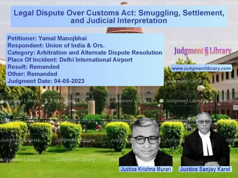 Legal Dispute Over Customs Act: Smuggling, Settlement, and Judicial Interpretation image for SC Judgment dated 04-05-2023 in the case of Yamal Manojbhai vs Union of India & Ors.