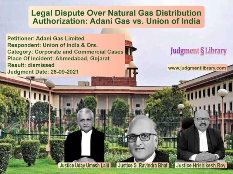 Legal Dispute Over Natural Gas Distribution Authorization: Adani Gas vs. Union of India image for SC Judgment dated 28-09-2021 in the case of Adani Gas Limited vs Union of India & Ors.