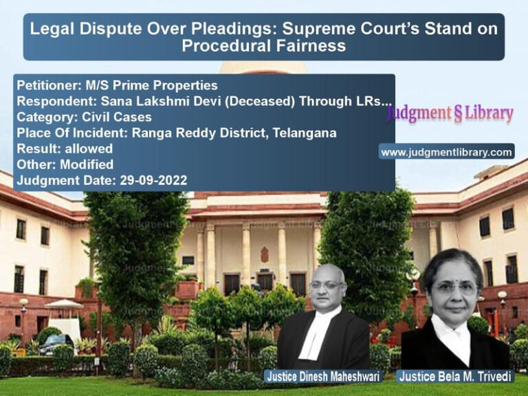 Legal Dispute Over Pleadings: Supreme Court’s Stand on Procedural Fairness image for SC Judgment dated 29-09-2022 in the case of M/S Prime Properties vs Sana Lakshmi Devi (Deceased) T