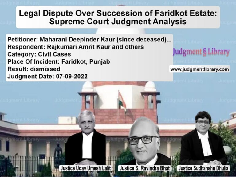 Legal Dispute Over Succession of Faridkot Estate: Supreme Court Judgment Analysis image for SC Judgment dated 07-09-2022 in the case of Maharani Deepinder Kaur (since vs Rajkumari Amrit Kaur and other