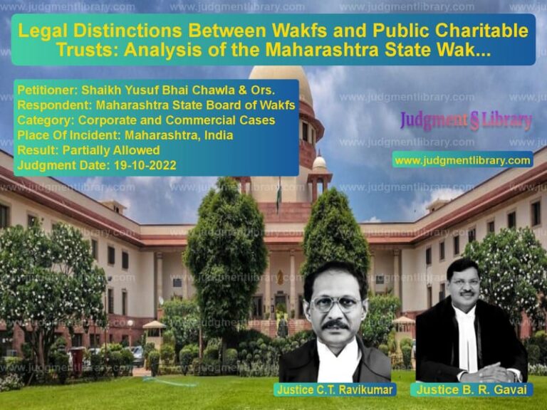 Legal Distinctions Between Wakfs and Public Charitable Trusts: Analysis of the Maharashtra State Wakf Board Case image for SC Judgment dated 19-10-2022 in the case of Shaikh Yusuf Bhai Chawla & Ors vs Maharashtra State Board of Wak