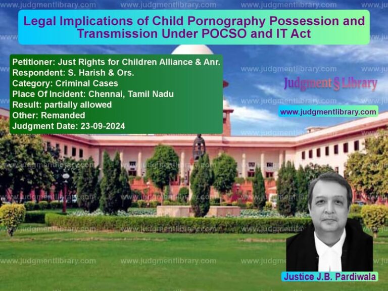 Legal Implications of Child Pornography Possession and Transmission Under POCSO and IT Act image for SC Judgment dated 23-09-2024 in the case of Just Rights for Children Allia vs S. Harish & Ors.