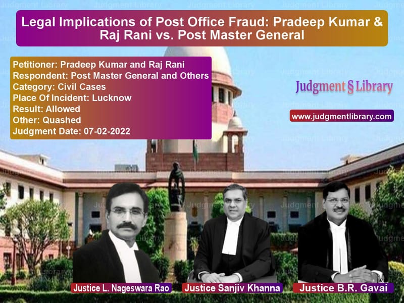 Legal Implications of Post Office Fraud: Pradeep Kumar & Raj Rani vs. Post Master General image for SC Judgment dated 07-02-2022 in the case of Pradeep Kumar and Raj Rani vs Post Master General and Others
