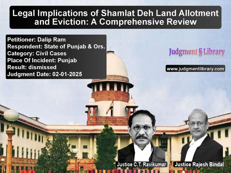 Legal Implications of Shamlat Deh Land Allotment and Eviction: A Comprehensive Review image for SC Judgment dated 02-01-2025 in the case of Dalip Ram vs State of Punjab & Ors.