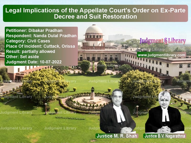Legal Implications of the Appellate Court's Order on Ex-Parte Decree and Suit Restoration image for SC Judgment dated 10-07-2022 in the case of Dibakar Pradhan vs Nanda Dulal Pradhan