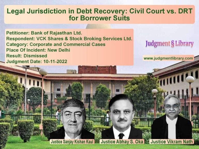 Legal Jurisdiction in Debt Recovery: Civil Court vs. DRT for Borrower Suits image for SC Judgment dated 10-11-2022 in the case of Bank of Rajasthan Ltd. vs VCK Shares & Stock Broking Ser