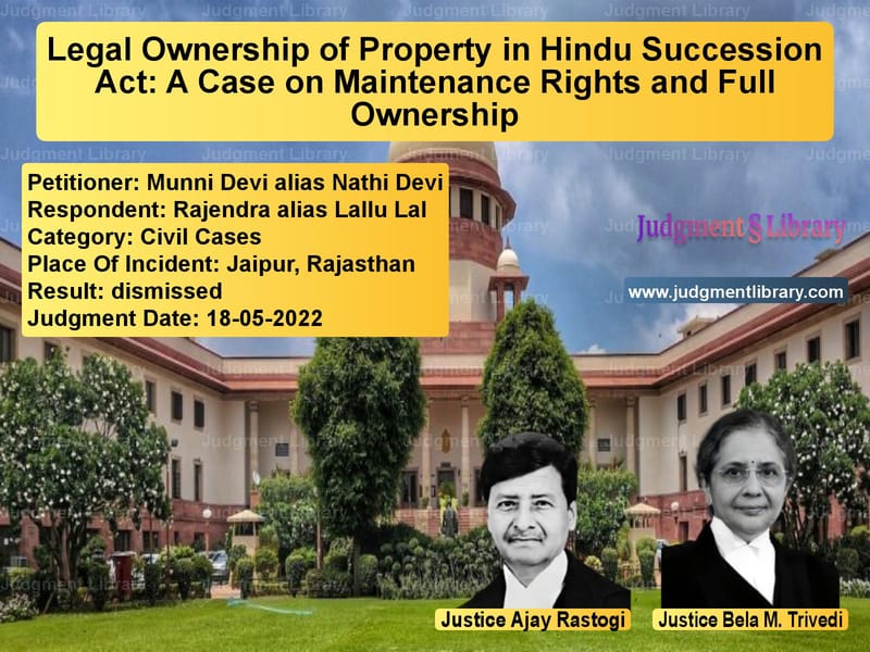 Legal Ownership of Property in Hindu Succession Act: A Case on Maintenance Rights and Full Ownership image for SC Judgment dated 18-05-2022 in the case of Munni Devi alias Nathi Devi vs Rajendra alias Lallu Lal