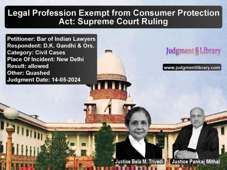 Legal Profession Exempt from Consumer Protection Act: Supreme Court Ruling image for SC Judgment dated 14-05-2024 in the case of Bar of Indian Lawyers vs D.K. Gandhi & Ors.