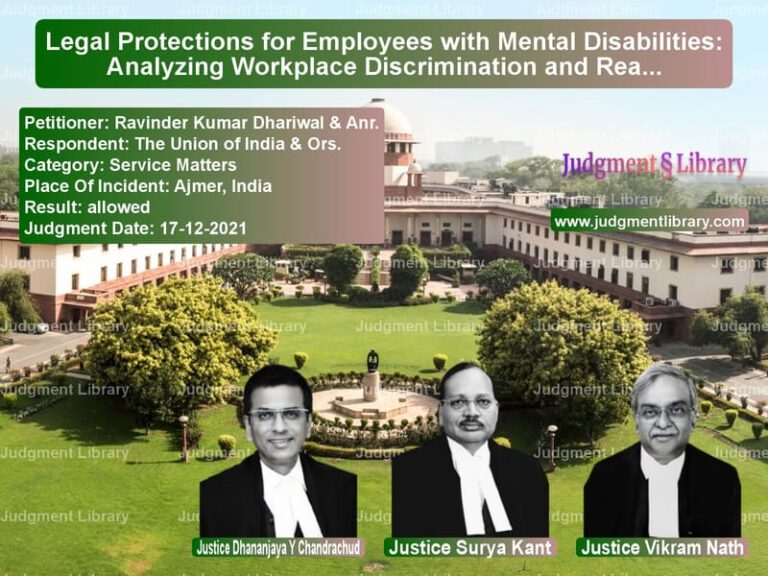 Legal Protections for Employees with Mental Disabilities: Analyzing Workplace Discrimination and Reasonable Accommodation image for SC Judgment dated 17-12-2021 in the case of Ravinder Kumar Dhariwal & Anr. vs The Union of India & Ors.
