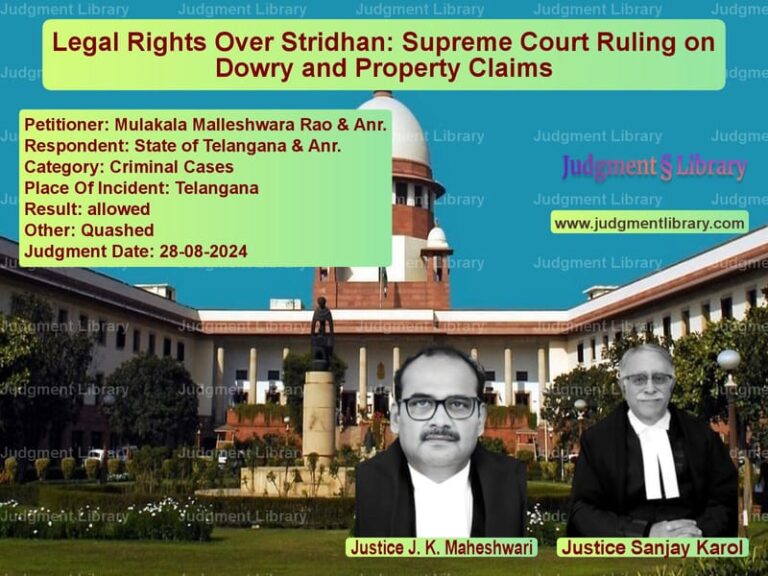 Legal Rights Over Stridhan: Supreme Court Ruling on Dowry and Property Claims image for SC Judgment dated 28-08-2024 in the case of Mulakala Malleshwara Rao & Anr vs State of Telangana & Anr.