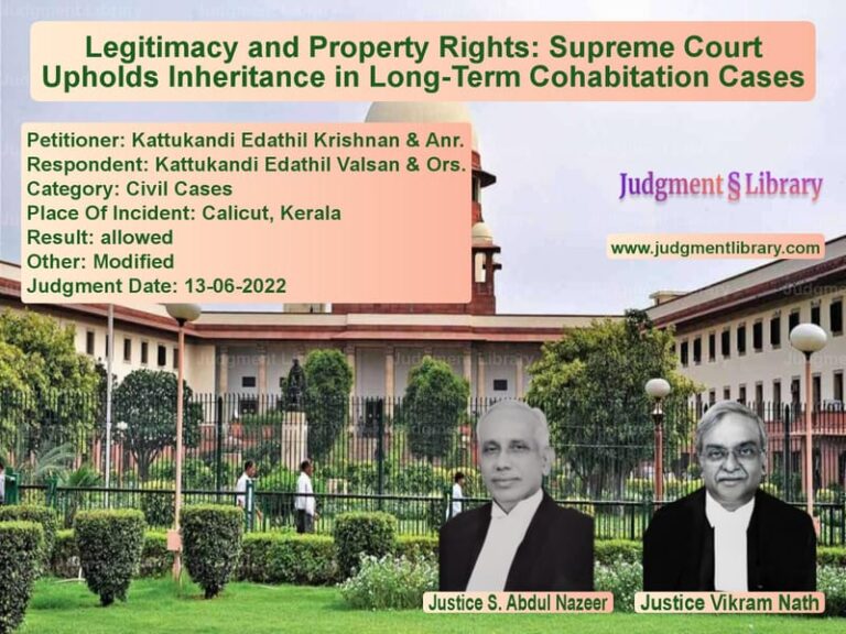Legitimacy and Property Rights: Supreme Court Upholds Inheritance in Long-Term Cohabitation Cases image for SC Judgment dated 13-06-2022 in the case of Kattukandi Edathil Krishnan & vs Kattukandi Edathil Valsan & Or