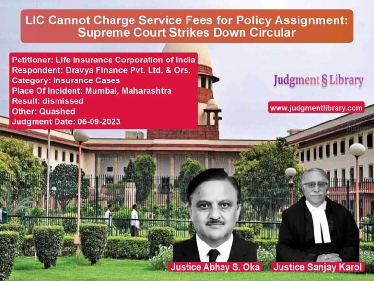 LIC Cannot Charge Service Fees for Policy Assignment: Supreme Court Strikes Down Circular image for SC Judgment dated 06-09-2023 in the case of Life Insurance Corporation of vs Dravya Finance Pvt. Ltd. & Ors