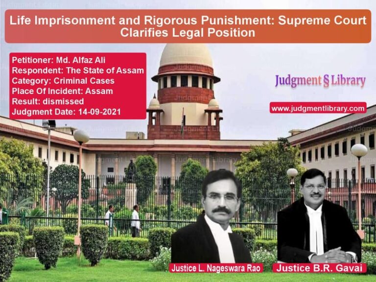Life Imprisonment and Rigorous Punishment: Supreme Court Clarifies Legal Position image for SC Judgment dated 14-09-2021 in the case of Md. Alfaz Ali vs The State of Assam