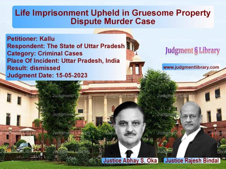 Life Imprisonment Upheld in Gruesome Property Dispute Murder Case image for SC Judgment dated 15-05-2023 in the case of Kallu vs The State of Uttar Pradesh