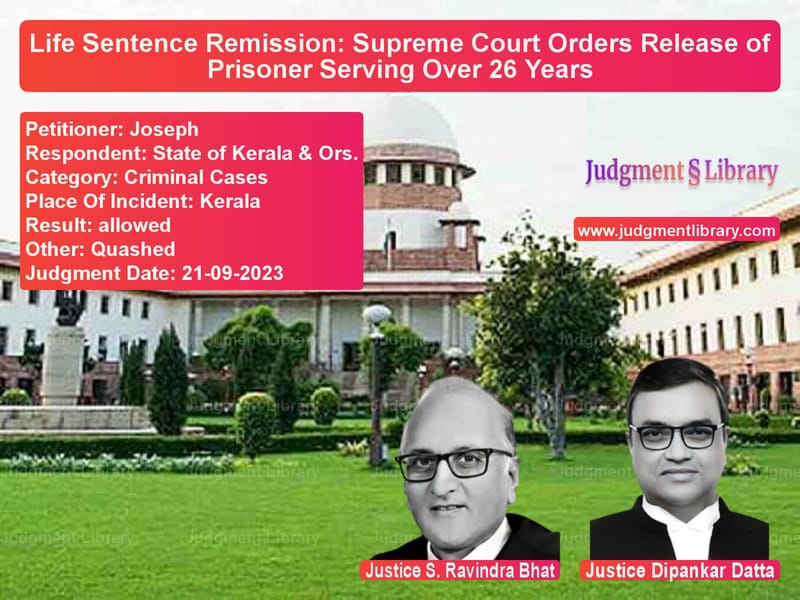 Life Sentence Remission: Supreme Court Orders Release of Prisoner Serving Over 26 Years image for SC Judgment dated 21-09-2023 in the case of Joseph vs State of Kerala & Ors.