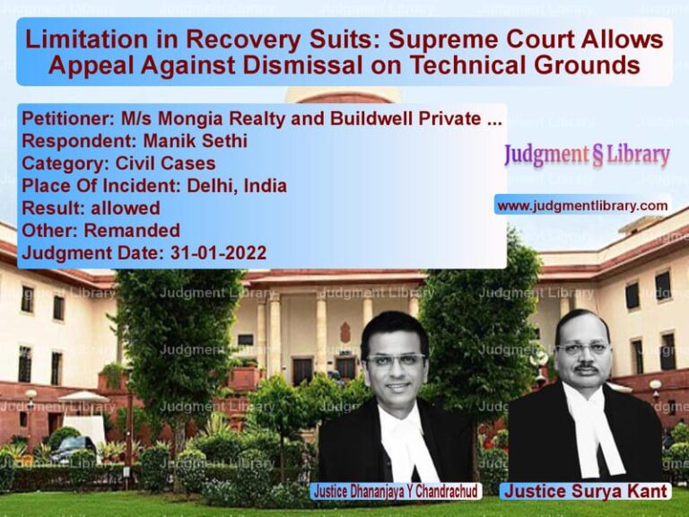 Limitation in Recovery Suits: Supreme Court Allows Appeal Against Dismissal on Technical Grounds image for SC Judgment dated 31-01-2022 in the case of M/s Mongia Realty and Buildwel vs Manik Sethi